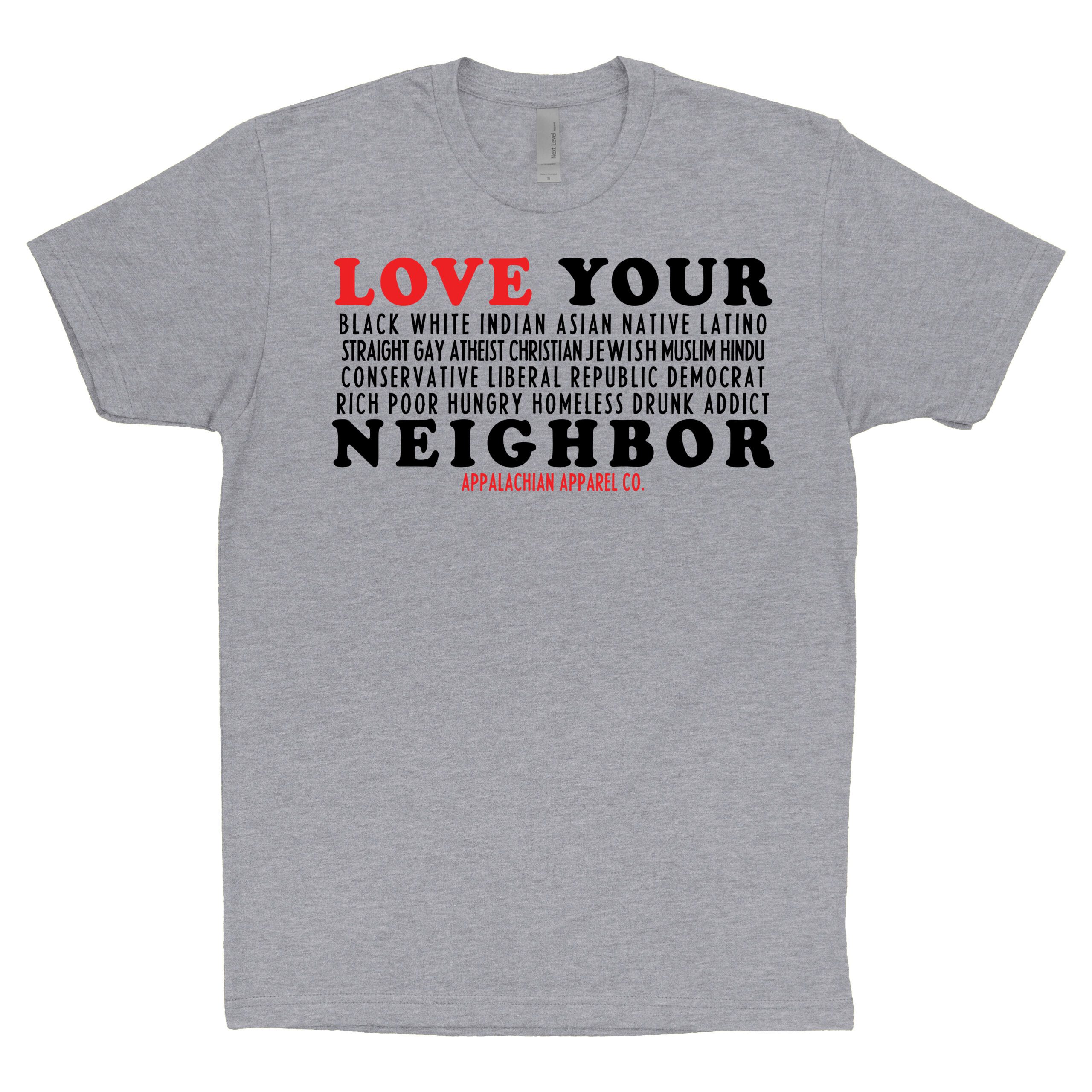 Love Your Neighbor - Appalachian Apparel Company